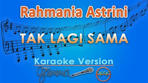 Rahmania Astrini Tak Lagi Sama Karaoke Gmusic Youtube