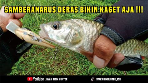 SAMBARAN ARUS DERAS BIKIN KAGET AJA CASTING HAMPALA PALUNG ISH 6