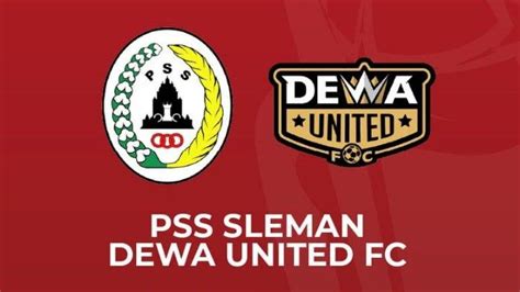 Link Live Streaming Pss Sleman Vs Dewa United Sore Ini Siapa Temani