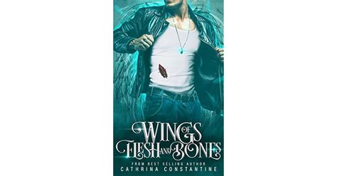 Wings Of Flesh And Bones By Cathrina Constantine