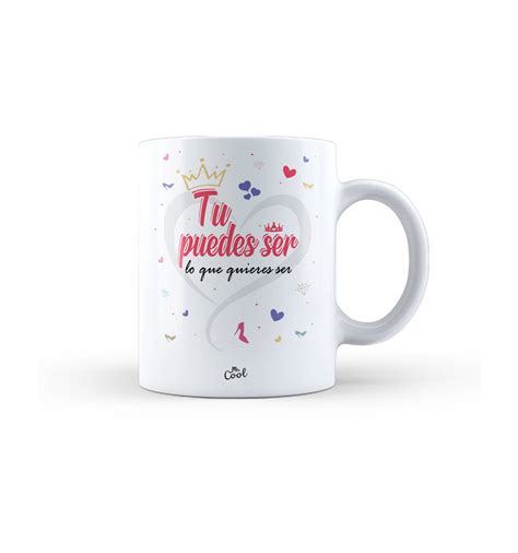 Taza Tu Puedes Ser Lo Que Quieras Ser