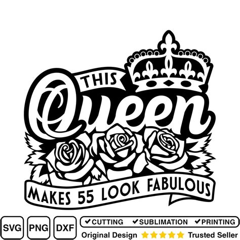 This Queen Makes 55 Look Fabulous Svg 55th Birthday Queen Svg For