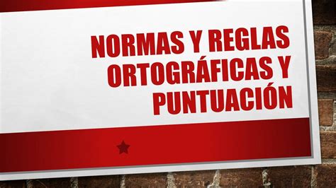 Normas Y Reglas Ortográficas Y Puntuación Manuel Leon Padilla Udocz