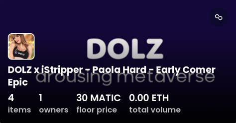 Dolz X Istripper Paola Hard Early Comer Epic Collection Opensea