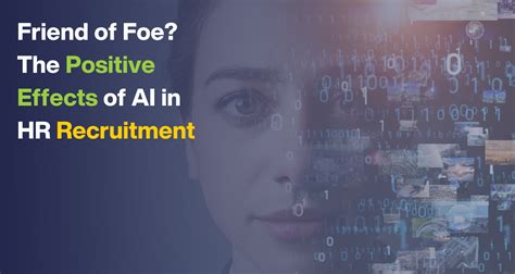 Friend Or Foe The Positive Effects Of Ai In Hr Recruitment