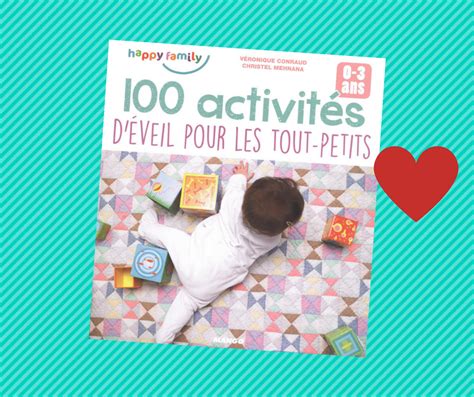 Découverte 100 activités d éveil pour les tout petits 0 à 3 ans