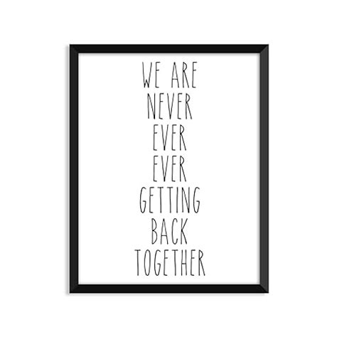 We Are Never Ever Getting Back Together Unframed Art