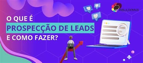 O Que Prospec O De Leads E Como Fazer Jornal Primeira P Gina