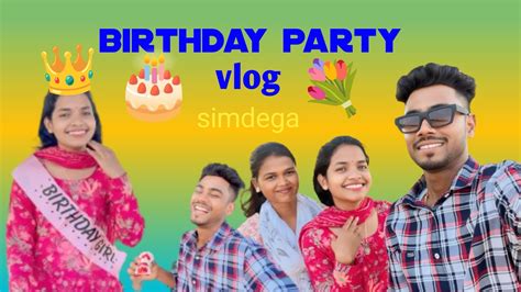 Birthday Party Vlog 🎂 Simdega Youtube