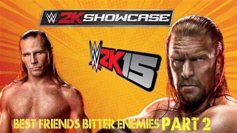 Wwe K Showcase Best Friends Bitter Enemies Part Youtube