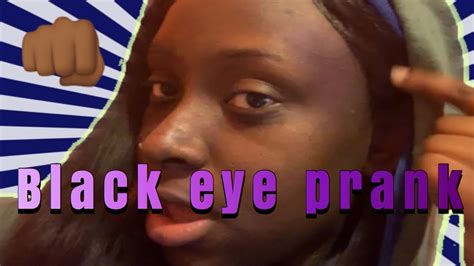 First Black Eye Prank Youtube