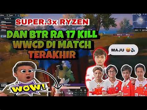 SUPER 3x RYZEN DAN BTR RA 17 KILL WWCD DI MATCH TERAKHIR PMWL SUPER