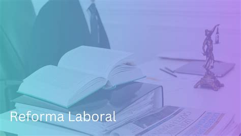 Reforma Laboral 2019 Legalmex Abogados Laborales En Mexico