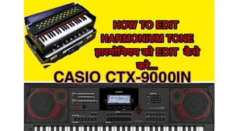 HARMONIUM TONE IN CASIO CTX 9000IN HOW TO EDIT HARMONIUM TONE