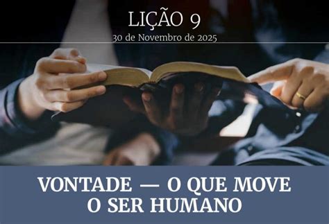 Lição 9 Vontade O Que Move O Ser Humano - Lição 9 – Vontade — O que move o ser humano