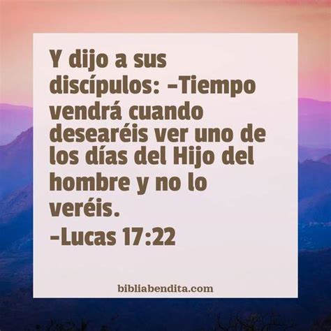 Explicación Lucas 17 22 Y dijo a sus discípulos Tiempo vendrá