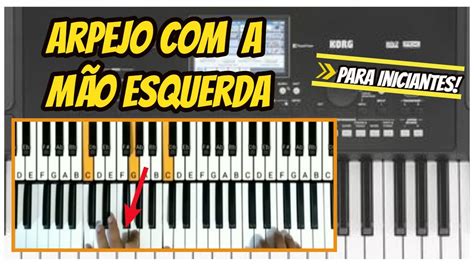 Passo A Passo Como Tocar Arpejos No Teclado M O Esquerda Youtube