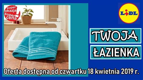 Oferta Lidla Od Czwartku Twoja Azienka Youtube