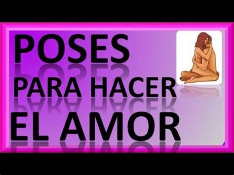 Poses Para Hacer El Amor Las Mejores Poses Para Hacer El Amor Youtube