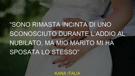 Sono Rimasta Incinta Di Uno Sconosciuto Durante Laddio Al Nubilato