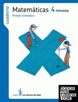 CUADERNO MATEMATICAS 4 PRIMARIA 1 TRIM LOS CAMINOS DEL SABER De