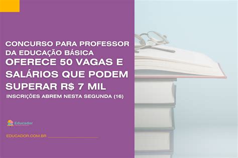 Vagas Para Educador - Concurso para professor da educação básica oferece 50 vagas e salários ...