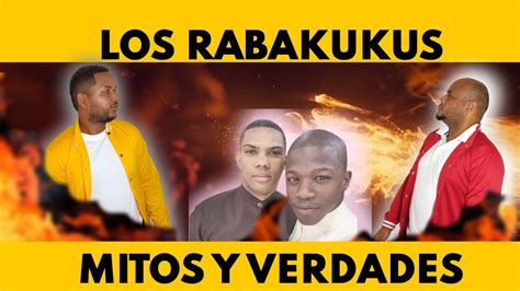 Los Rabakukus Mitos Y Verdades Youtube