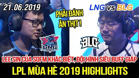 Lpl Lng Vs Blg Full Highlights Sofm C M Lee Sin Th Hi N Phong