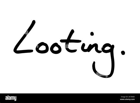 The Word Looting Handwritten On A White Background Stock Photo Alamy