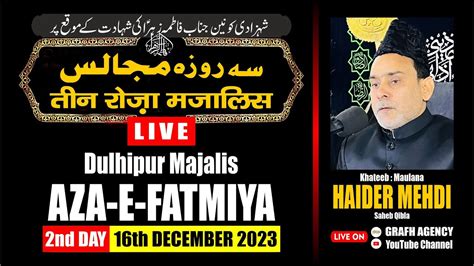 Maulana Haider Mehdi Teen Roza Majalis Aza E Fatmiya 2023