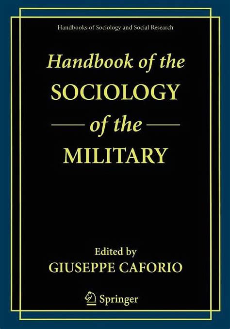 Handbooks Of Sociology And Social Research Handbook Of The Sociology Of The Military Paperback