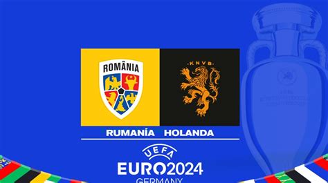 Rumania Vs Holanda Alineaciones Oficiales Del Partido De Octavos En La