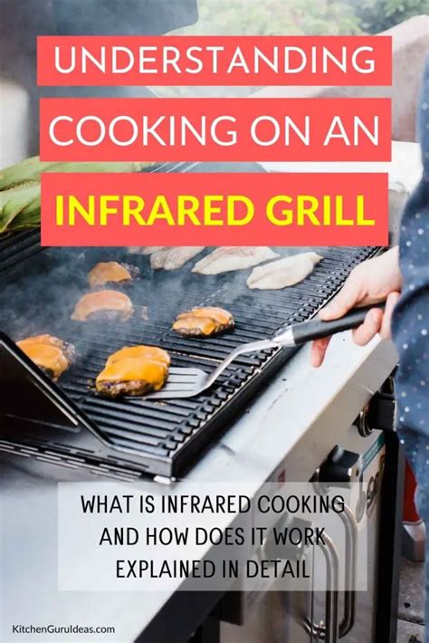 How Does Infrared Cooking Work Infrared Grill Basics Kitchen Guru