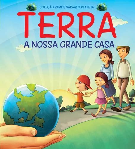 Livro Cole O Vamos Salvar O Planeta Terra A Nossa Grande Casa