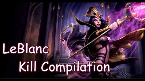 League Of Legends Leblanc Kill Compilation Youtube