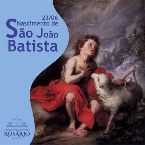 Solenidade Do Nascimento De Jo O Batista Par Quia N S Do Ros Rio