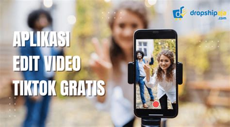 Rekomendasi Aplikasi Edit Video Tiktok Gratis Terbaik