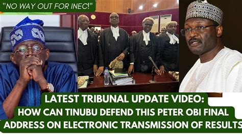 Case 2 New Tribunal Update Peter Obi Final Address On Inec Failure