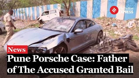 Pune Porsche Case Pune District Court Grants Bail To The Father Of