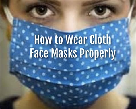 How to Wear Cloth Face Masks Properly to Protect Yourself