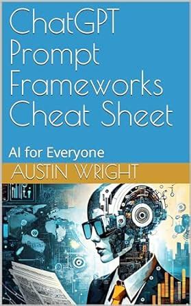 Chatgpt Prompt Frameworks Cheat Sheet Ai For Everyone Ai Mastery