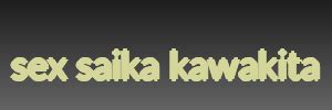 Sex Saika Kawakita Kawakita Saika Phim Sex Subjavcom