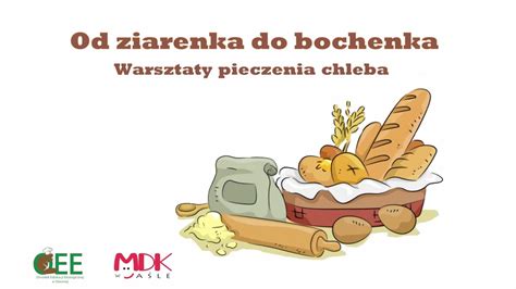 Od Ziarenka Do Bochenka Warsztaty Pieczenia Chleba Youtube