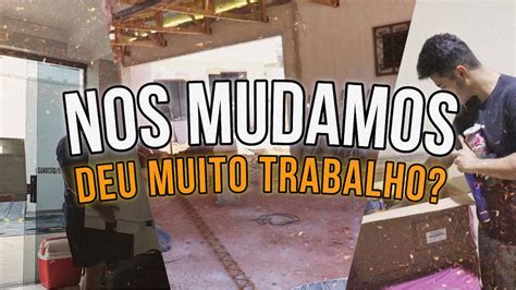 Nos Mudamos Deu Muito Trabalho Gvmaker Youtube