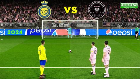 Al Nassr Vs Inter Miami Penalty Shootout 2024 Goat Messi Vs Goat