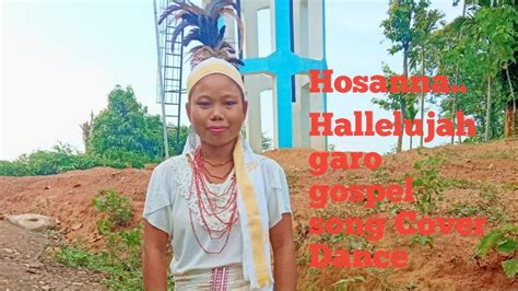 Hosanna Hallelujah Garo Gospel Song Cover Dance YouTube