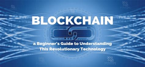 Blockchain A Beginners Guide To Understand This New Technology