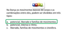 Arte_6ano_Elementos básicos da Dança_Aula N4.pptx