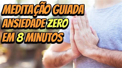 Meditação Guiada Ansiedade Zero Em 8 Minutos Fabio Lima Youtube