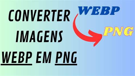 Como Converter Imagem WEBP Em PNG YouTube